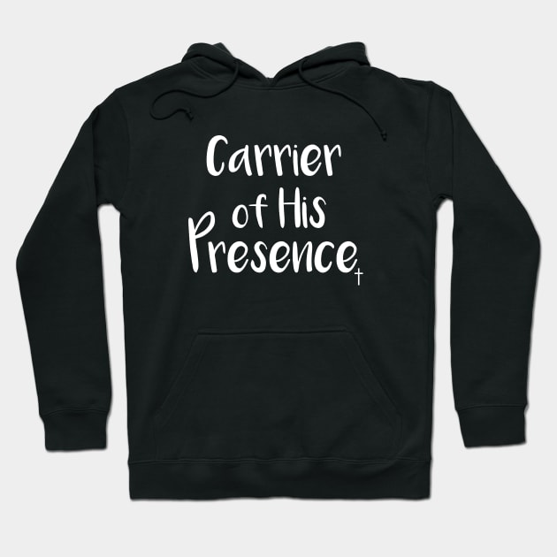 Carrier of His Presence Hoodie by GreatIAM.me